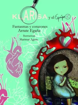 FANTASMAS Y CORAZONES (KLARISA Y EL EQUIPO K, 3)