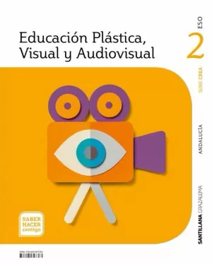 EDUCACIÓN PLÁSTICA, VISUAL Y AUDIOVISUAL SERIE CREA 2 ESO SABER HACER CONTIGO