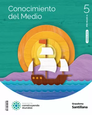 CONOCIMIENTO DEL MEDIO 5 PRIMARIA CONSTRUYENDO MUNDOS CONOCIMIENTO DEL MEDIO 5 PRIMARIA CONSTRUYENDO MUNDOS