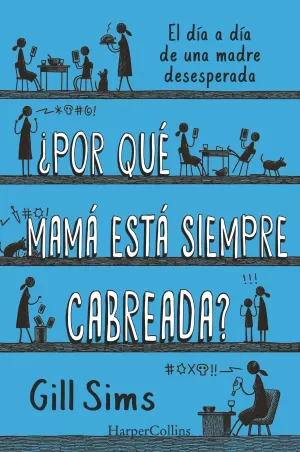 ¿POR QUÉ MAMÁ ESTÁ SIEMPRE CABREADA?