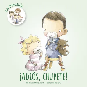 ¡ADIÓS, CHUPETE! ¡ADIÓS, CHUPETE!