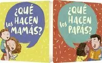 QUÉ HACEN LAS MAMÁS? / QUÉ HACEN LOS PAPÁS? QUÉ HACEN LAS MAMÁS? / QUÉ HACEN LOS PAPÁS?
