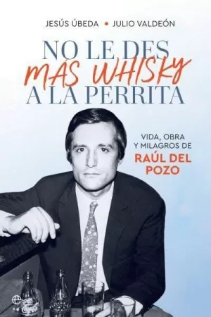 NO LE DES MÁS WHISKY A LA PERRITA