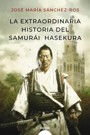 EXTRAORDINARIA HISTORIA DEL SAMURAI HASEKURA, LA