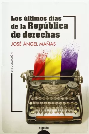 LOS ÚLTIMOS DÍAS DE LA REPÚBLICA DE DERECHAS