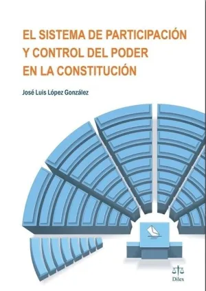 EL SISTEMA DE PARTICIPACION Y CONTROL DEL PODER EN LA CONSTITUCION EL SISTEMA DE PARTICIPACION Y CONTROL DEL PODER EN LA CONSTITUCION