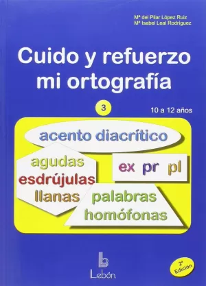 CUIDO Y REFUERZO MI ORTOGRAFIA 3 10 - 12 AÑOS