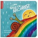 ¿COMO HAGO UN ARCOIRIS? (COLECCION TINTINEO)