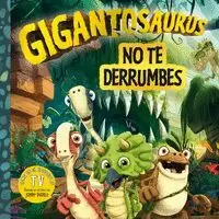 GIGANTOSAURUS NO TE DERRUMBES