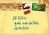 EL LEÓN QUE NO SABÍA ESCRIBIR EL LEÓN QUE NO SABÍA ESCRIBIR
