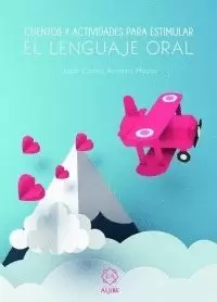 CUENTOS Y ACTIVIDADES PARA ESTIMULAR EL LENGUAJE ORAL