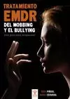 TRATAMIENTO EMDR DEL MOBBING Y BULLYING. UNA GUIA PARA TERAPEUTAS