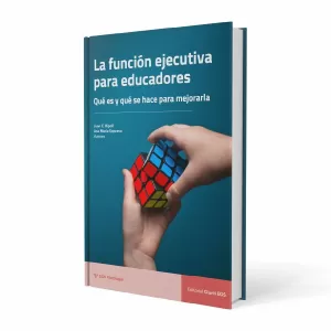 LA FUNCION EJECUTIVA PARA EDUCADORES. QUE ES Y QUE SE HACE