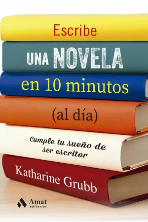 ESCRIBE UNA NOVELA EN 10 MINUTOS (AL DÍA)