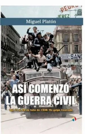 ASI COMENZO LA GUERRA CIVIL 17 A 20 JULI ASI COMENZO LA GUERRA CIVIL 17 A 20 JULI