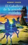 EL CABALLERO DE LA ARMADURA OXIDADA. EL CABALLERO DE LA ARMADURA OXIDADA.