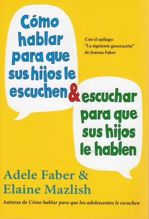 COMO HABLAR PARA QUE SUS HIJOS LE ESCUCHEN Y COMO ESCUCHAR PARA Q