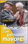 LA ANIMACION CON PERSONAS MAYORES