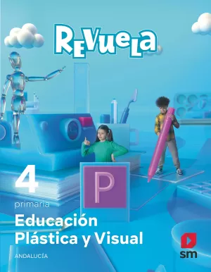 EDUCACIÓN PLÁSTICA Y VISUAL. 4 PRIMARIA. REVUELA. ANDALUCÍA