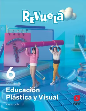 EDUCACIÓN PLÁSTICA Y VISUAL. 6 PRIMARIA. REVUELA. ANDALUCÍA