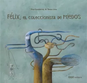 FÉLIX, EL COLECCIONISTA DE MIEDOS FÉLIX, EL COLECCIONISTA DE MIEDOS