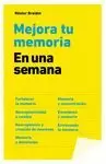 MEJORA TU MEMORIA EN UNA SEMANA MEJORA TU MEMORIA EN UNA SEMANA