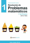 RESOLUCIÓN DE PROBLEMAS MATEMÁTICOS 1 1º EP 6 A 7 AÑOS