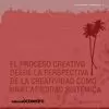 PROCESO CREATIVO DESDE PERSPECTIVA DE LA CREATIVIDAD COMO UNA CAPACIDAD SISTÉMICA