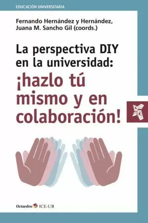 LA PERSPECTIVA DIY EN LA UNIVERSIDAD: ­HAZLO TÚ MISMO Y EN COLABORACIÓN!