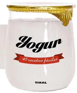 YOGUR 40 RECETAS FACILES YOGUR 40 RECETAS FACILES