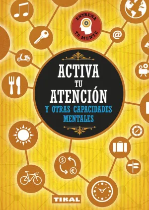 ACTIVA TU ATENCION Y OTRAS CAPACIDADES MENTALES ACTIVA TU ATENCION Y OTRAS CAPACIDADES MENTALES