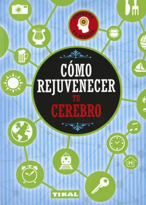 COMO REJUVENECER TU CEREBRO COMO REJUVENECER TU CEREBRO