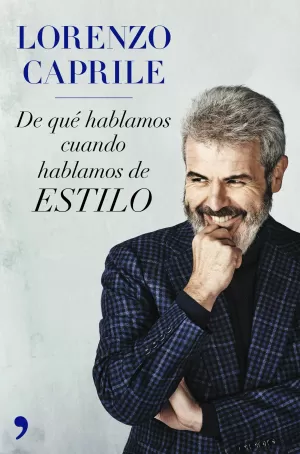 LORENZO CAPRILE: DE QUE HABLAMOS CUANDO HABLAMOS DE ESTILO LORENZO CAPRILE: DE QUE HABLAMOS CUANDO HABLAMOS DE ESTILO