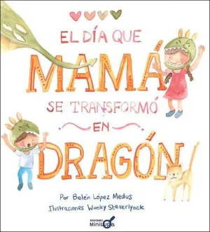 DIA QUE MAMA SE TRANSFORMO EN DRAGON, EL DIA QUE MAMA SE TRANSFORMO EN DRAGON, EL