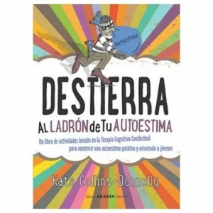 DESTIERRA AL LADRON DE TU AUTOESTIMA. LIBRO DE ACTIVIDADES