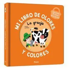 MI LIBRO DE OLORES Y COLORES. LA GRANJA MI LIBRO DE OLORES Y COLORES. LA GRANJA