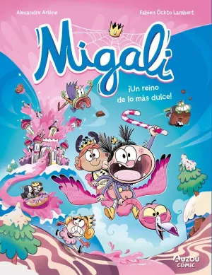 MIGALI 4. UN REINO DE LO MÁS DULCE MIGALI 4. UN REINO DE LO MÁS DULCE