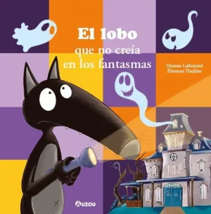 EL LOBO QUE NO CREÍA EN LOS FANTASMAS EL LOBO QUE NO CREÍA EN LOS FANTASMAS