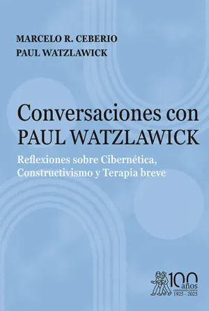CONVERSACIONES CON PAUL WATZLAWICK. REFLEXIONES SOBRE CIBERNÈTICA, CONSTRUCTIVIS
