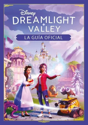 DISNEY DREAMLIGHT VALLEY. LA GUIA OFICIAL DISNEY DREAMLIGHT VALLEY. LA GUIA OFICIAL