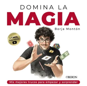 DOMINA LA MAGIA. LOS MEJORES TRUCOS PARA SORPRENDER