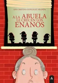 A LA ABUELA LE CRECEN LOS ENANOS A LA ABUELA LE CRECEN LOS ENANOS