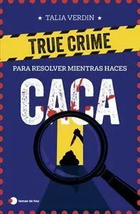TRUE CRIME PARA RESOLVER MIENTRAS HACES CACA