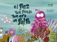 EL PEZ QUE PENSÓ QUE ERA UN PULPO EL PEZ QUE PENSÓ QUE ERA UN PULPO