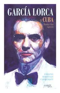 GARCIA LORCA Y CUBA: TODAS LAS AGUAS GARCIA LORCA Y CUBA: TODAS LAS AGUAS