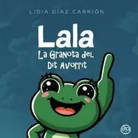 LALA, LA GRANOTA DEL DIT AVORRIT